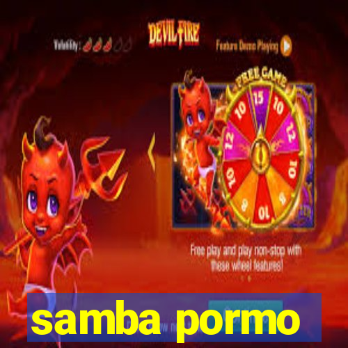 samba pormo